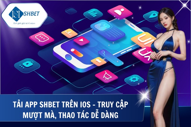 Tải ứng dụng shbet trên iOS dễ dàng