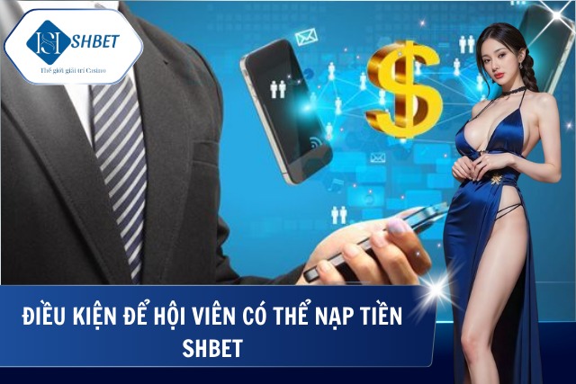 Các yêu cầu cần đáp ứng để thực hiện nạp tiền